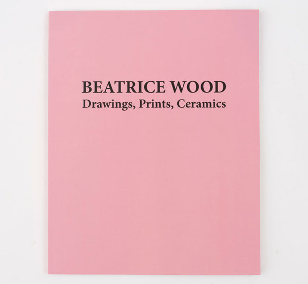 Beatrice Wood: Drawings, Prints, Ceramics