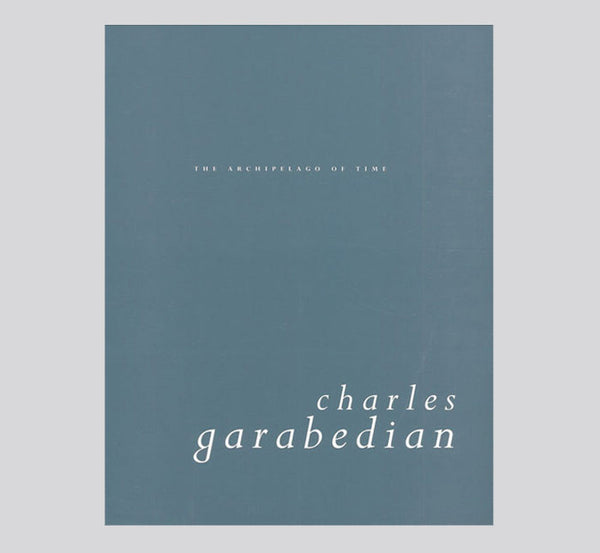 Charles Garabedian: The Archipelago of Time